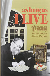 As Long As I Live: The Life Story of Aharon Margalit