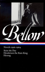 Saul Bellow: Novels 1956-1964: Seize the Day Henderson the Rain King