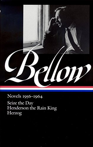 Saul Bellow: Novels 1956-1964: Seize the Day Henderson the Rain King