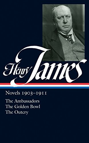 Henry James: Novels 1903-1911- The Ambassadors / The Golden Bowl