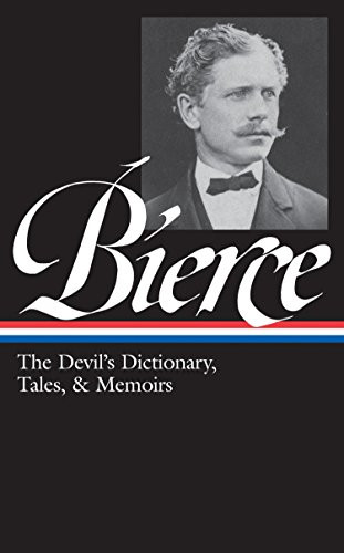 Ambrose Bierce: The Devil's Dictionary Tales & Memoirs