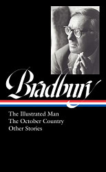 Ray Bradbury: The Illustrated Man The October Country & Other Stories