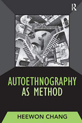 Autoethnography as Method (Developing Qualitative Inquiry)