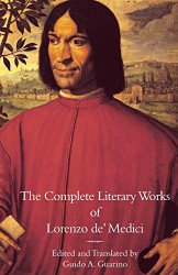 Complete Literary Works of Lorenzo de' Medici "The Magnificent"