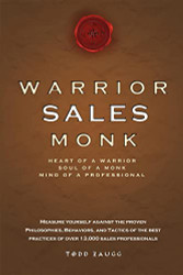 Warrior Sales Monk: Heart Of A Warrior Soul Of A Monk Mind Of A