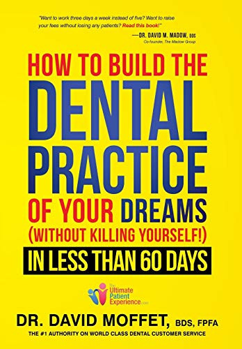 How To Build The Dental Practice Of Your Dreams - Without Killing