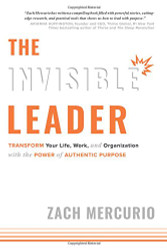 Invisible Leader: Transform Your Life Work and Organization