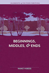 Beginnings Middles & Ends (Elements of Fiction Writing)