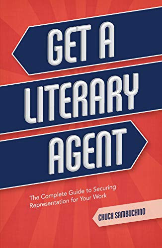 Get a Literary Agent: The Complete Guide to Securing Representation
