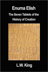 Enuma Elish: The Seven Tablets of the History of Creation