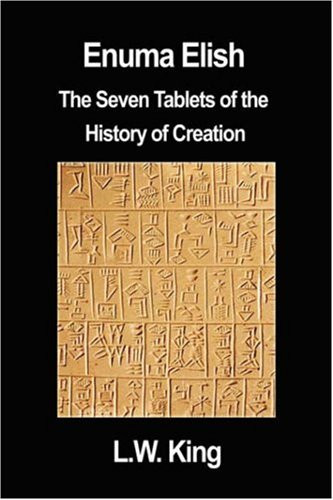 Enuma Elish: The Seven Tablets of the History of Creation