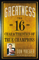 Greatness: The 16 Characteristics of True Champions