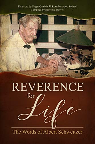 Reverence for Life: The Words of Albert Schweitzer