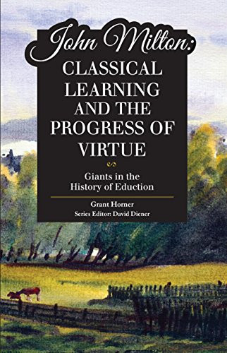 John Milton: Classical Learning and the Progress of Virtue