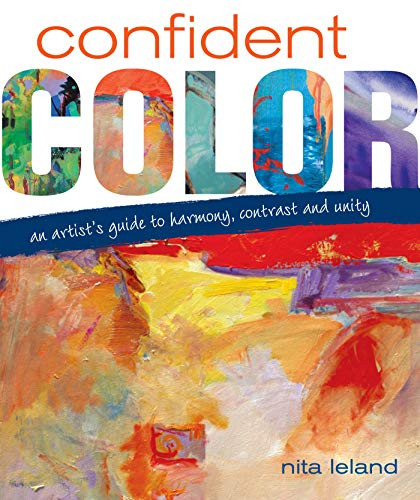 Confident Color: An Artist's Guide To Harmony Contrast And Unity