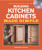 Building Kitchen Cabinets Made Simple