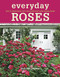 Everyday Roses: How to Grow Knock Out and Other Easy-Care Garden
