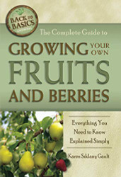 Complete Guide to Growing Your Own Fruits and Berries Everything
