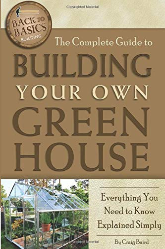 Complete Guide to Building Your Own Greenhouse Everything You Need
