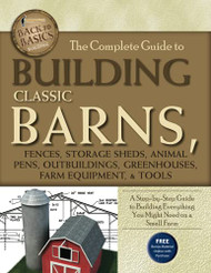 Complete Guide to Building Classic Barns Fences Storage Sheds