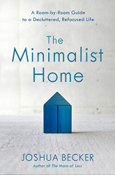 Minimalist Home: A Room-by-Room Guide to a Decluttered Refocused