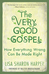 Very Good Gospel: How Everything Wrong Can Be Made Right
