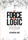 Force of Logic: Using Formal Logic as a Tool in the Craft of Legal