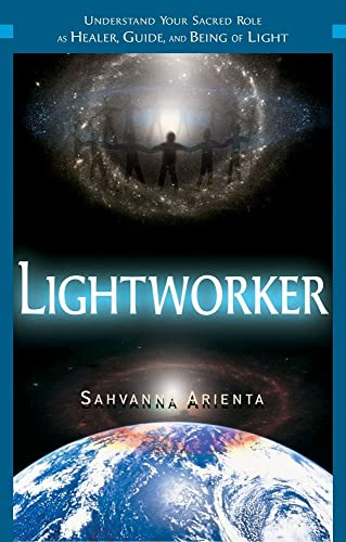 Lightworker: Understand Your Sacred Role as Healer Guide and Being