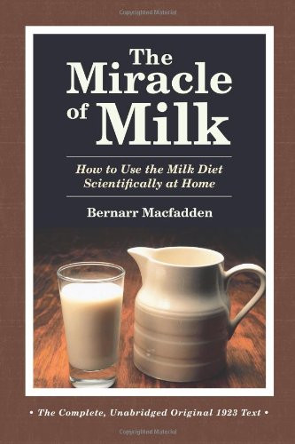 Miracle of Milk: How to Use the Milk Diet Scientifically at Home