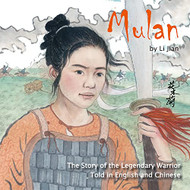 Mulan: The Story of the Legendary Warrior Told in English and Chinese