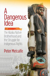Dangerous Idea: The Alaska Native Brotherhood and the Struggle