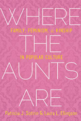 Where the Aunts Are: Family Feminism and Kinship in Popular Culture
