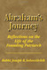 Abraham's Journey: Reflections on the Life of the Founding Patriarch