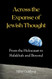 Across the Expanse of Jewish Thought