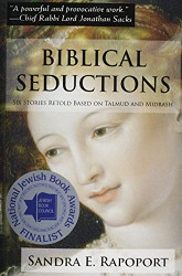 Biblical Seductions: Six Stories Retold Based on Talmud and Midrash
