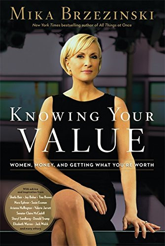 Knowing Your Value: Women Money and Getting What You're Worth