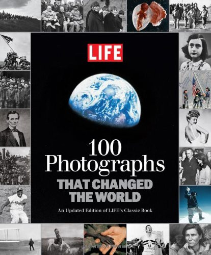 LIFE 100 Photographs that Changed the World