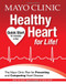 Mayo Clinic Healthy Heart for Life! The Mayo Clinic Plan