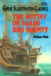 Mutiny on Board HMS Bounty (Great Illustrated Classics)