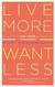 Live More Want Less: 52 Ways to Find Order in Your Life