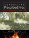 Conducting Prescribed Fires: A Comprehensive Manual