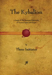 Kybalion: A Study of The Hermetic Philosophy of Ancient Egypt