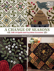 Change of Seasons: Folk-Art Quilts and Cozy Home Accessories