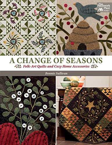 Change of Seasons: Folk-Art Quilts and Cozy Home Accessories