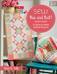 Sew This and That! 13 Quick-to-Make Quilted Projects