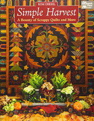 Simple Harvest: A Bounty of Scrappy Quilts and More