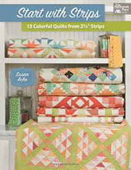 Start with Strips: 13 Colorful Quilts from 2-1/2" Strips