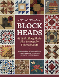 Moda Blockheads: 48 Quilt-Along Blocks Plus Settings for Finished