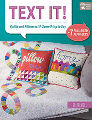 Text It! Quilts and Pillows with Something to Say