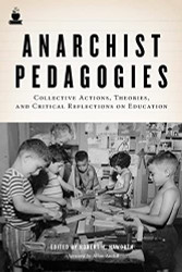 Anarchist Pedagogies: Collective Actions Theories and Critical